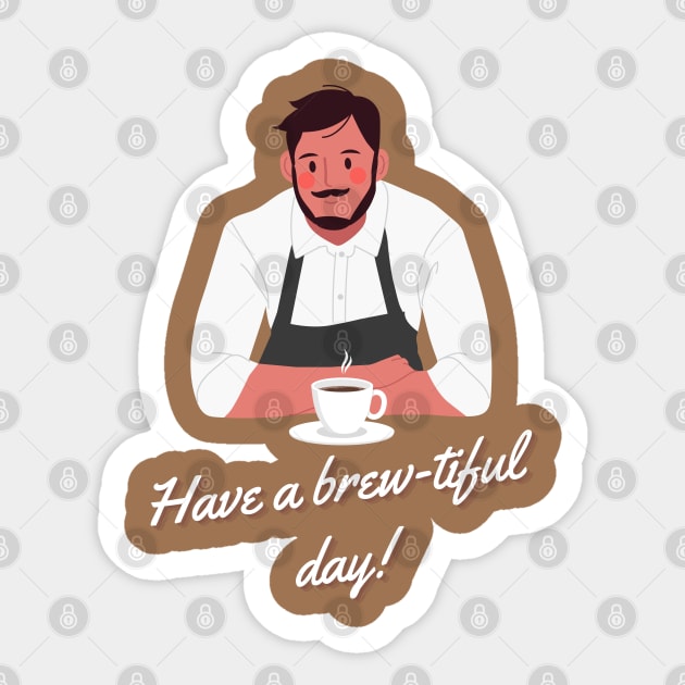 Have a Brew-tiful Day! Sticker by Random Prints